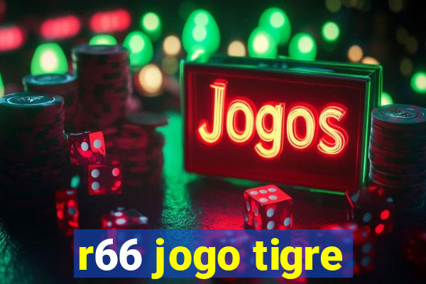 r66 jogo tigre